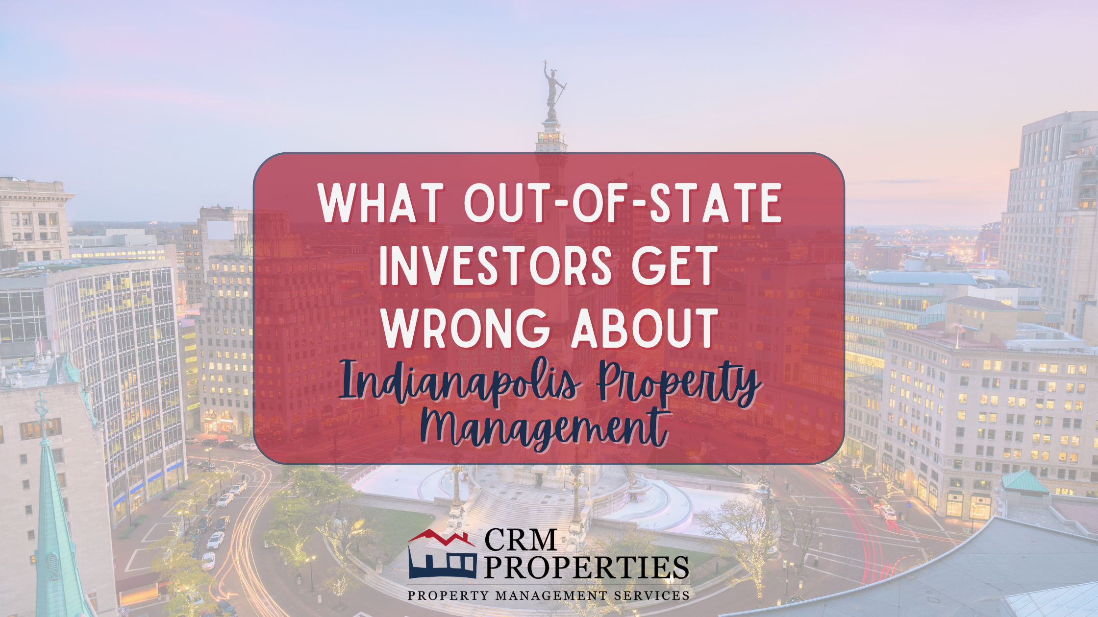 What Out-of-State Investors Get Wrong About Indianapolis Property Management